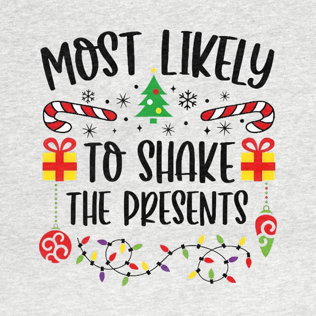 Most Likely To Shake The Presents Funny Christmas by Tagliarini Kristi